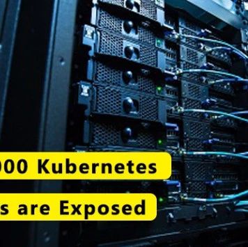超过 380,000 个 Kubernetes API 服务器面临一系列攻击