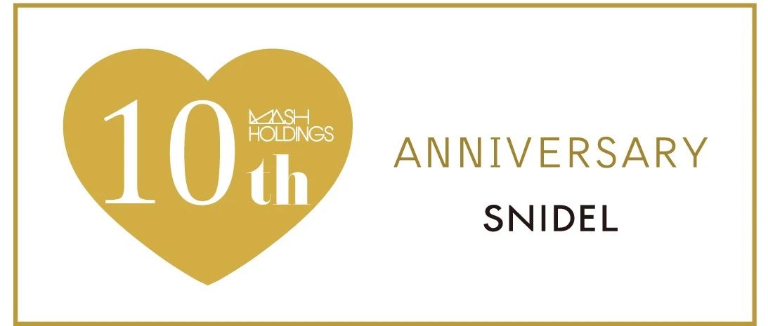 SNIDEL | MASH 10th ANNIVERSARY